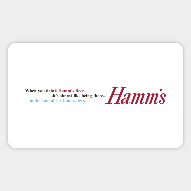 Hamm's — Almost Like Being in the Land of Sky Blue Waters Magnet by Eugene and Jonnie Tee's